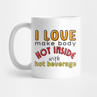 I love make body hot inside with hot beverage Mug